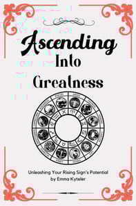 Ascending Into Greatness: Unleashing Your Rising Sign's Potential