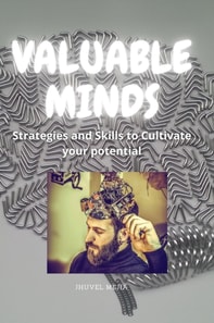 Valuable Minds.  Strategies and Skills to Cultivate your Potential