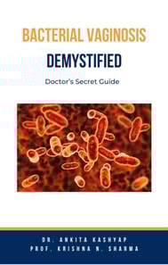 Bacterial Vaginosis Demystified: Doctor's Secret Guide