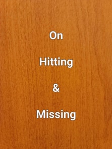 On Hitting & Missing