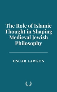 Role of Islamic Thought in Shaping Medieval Jewish Philosophy