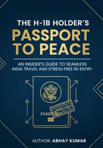 H-1B Holder's Passport to Peace: An Insider's Guide to Seamless India Travel and Stress-Free Re-Entry