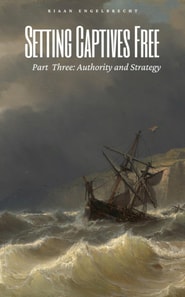 Setting Captives Free Part Three: Authority and Strategy