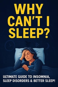 Why Can't I Sleep? Ultimate Guide To Insomnia Sleep Disorder & Better Sleep!