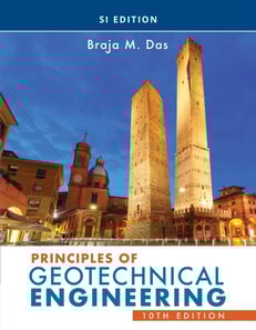 Principles of Geotechnical Engineering, SI Edition