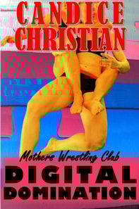 Digital Domination - Mothers Wrestling Club