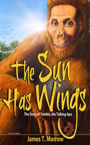 Sun Has Wings: the Story of Yewbie, the Talking Ape