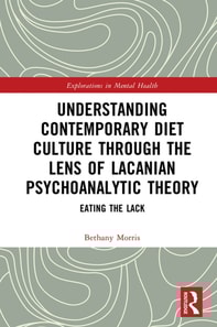 Understanding Contemporary Diet Culture through the Lens of Lacanian Psychoanalytic Theory
