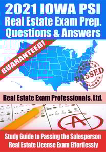 2021 Iowa PSI Real Estate Exam Prep Questions & Answers: Study Guide to Passing the Salesperson Real Estate License Exam Effortlessly
