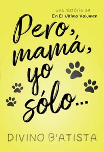 Pero, mama, yo solo...