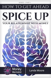 How To Get Ahead (1): Spice Up Your Relationship With Money