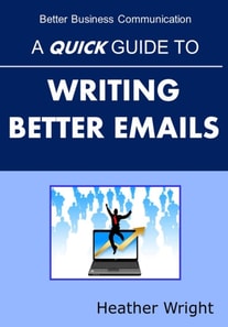 Quick Guide to Writing Better Emails