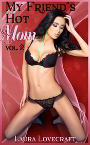 My Friend's Hot Mom Vol. 2 (Milf Anthology)