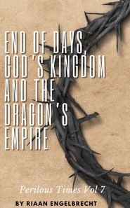 End of Days, God's Kingdom and the Dragon's Empire