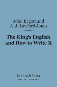 King's English and How to Write It (Barnes & Noble Digital Library)