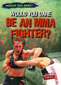Would You Dare Be an MMA Fighter?