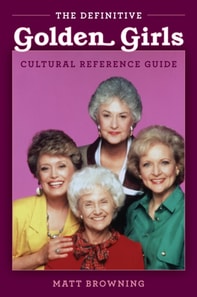 Definitive &quote;Golden Girls&quote; Cultural Reference Guide