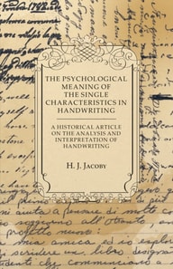 Psychological Meaning of the Single Characteristics in Handwriting - A Historical Article on the Analysis and Interpretation of Handwriting