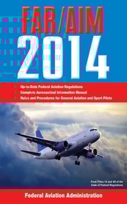 Federal Aviation Regulations/Aeronautical Information Manual 2014