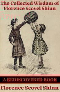 Collected Wisdom of Florence Scovel Shinn (Rediscovered Books)