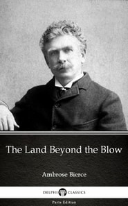 Land Beyond the Blow by Ambrose Bierce (Illustrated)