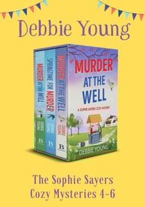 Sophie Sayers Cozy Mysteries 4-6
