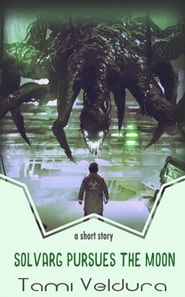 Solvarg Pursues The Moon: A HORNETS short story