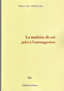 La Maîtrise de Soi grâce à l'Autosuggestion