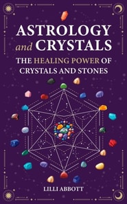 Astrology and Crystals, The Healing Power of Crystals and Stones