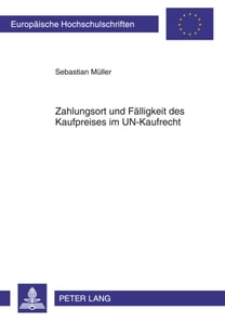 Zahlungsort und Faelligkeit des Kaufpreises im UN-Kaufrecht