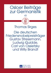Die deutschen Friedensnobelpreistraeger Gustav Stresemann, Ludwig Quidde, Carl von Ossietzky und Willy Brandt