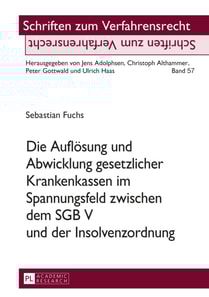 Die Aufloesung und Abwicklung gesetzlicher Krankenkassen im Spannungsfeld zwischen dem SGB V und der Insolvenzordnung