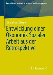 Entwicklung einer Ökonomik Sozialer Arbeit aus der Retrospektive