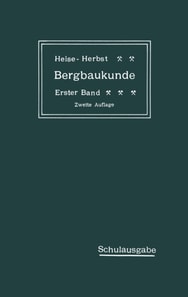 Lehrbuch der Bergbaukunde mit besonderer Berücksichtigung des Steinkohlenbergbaues