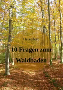 10 Fragen zum Waldbaden