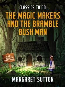 Magic Makers and the Bramble Bush Man