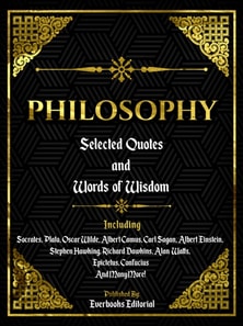 Philosophy: Selected Quotes And Words Of Wisdom