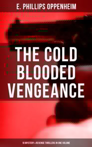 Cold Blooded Vengeance: 10 Mystery & Revenge Thrillers in One Volume