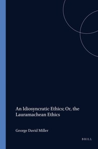 Idiosyncratic Ethics; Or, the Lauramachean Ethics