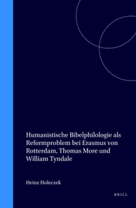 Humanistische Bibelphilologie als Reformproblem bei Erasmus von Rotterdam, Thomas More und William Tyndale