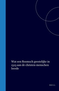 Wat een Roomsch geestelijke in 1523 aan de christen-menschen leerde