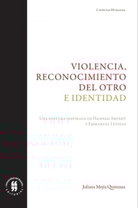 Violencia, reconocimiento del otro e identidad