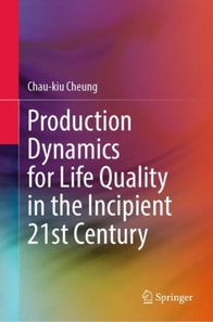 Production Dynamics for Life Quality in the Incipient 21st Century
