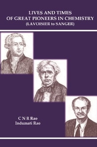 Lives And Times Of Great Pioneers In Chemistry (Lavoisier To Sanger)