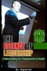 Essence of Leadership: Understanding the Fundamentals in Depth