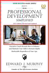 Professional Development Simplifies: Executive Coach Reveals How to Enhance and Maintain Your Skills to Remain Highly Marketable Regardless of Your Age.