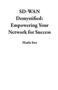 SD-WAN Demystified:  Empowering Your Network for Success