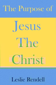 Purpose of Jesus The Christ