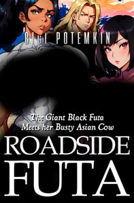 Roadside Futa: The Giant Black Futa Meets her Busty Asian Cow