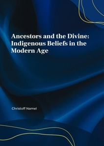 Ancestors and the Divine: Indigenous Beliefs in the Modern Age